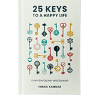 25 Keys to a Happy Life - Based on the Sunnah and Qur'an - Darussalam