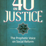 40 on Justice: The Prophetic Voice on Social Reform - Darussalam