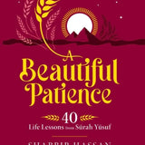 A Beautiful Patience: 40 Life Lessons from Surah Yusuf - Darussalam