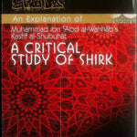 An Explanation of Muhammad ibn Abd al - Wahhab's Kash al - Shubuhat : A Critical Study of Shirk - Darussalam