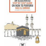AN ILLUSTRATED STEP BY STEP GUIDE ON HOW TO PERFORM HAJJ & UMRAH ( NEW EDITION) - Darussalam