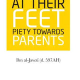 At Their Feet Piety Towards Parents - Darussalam