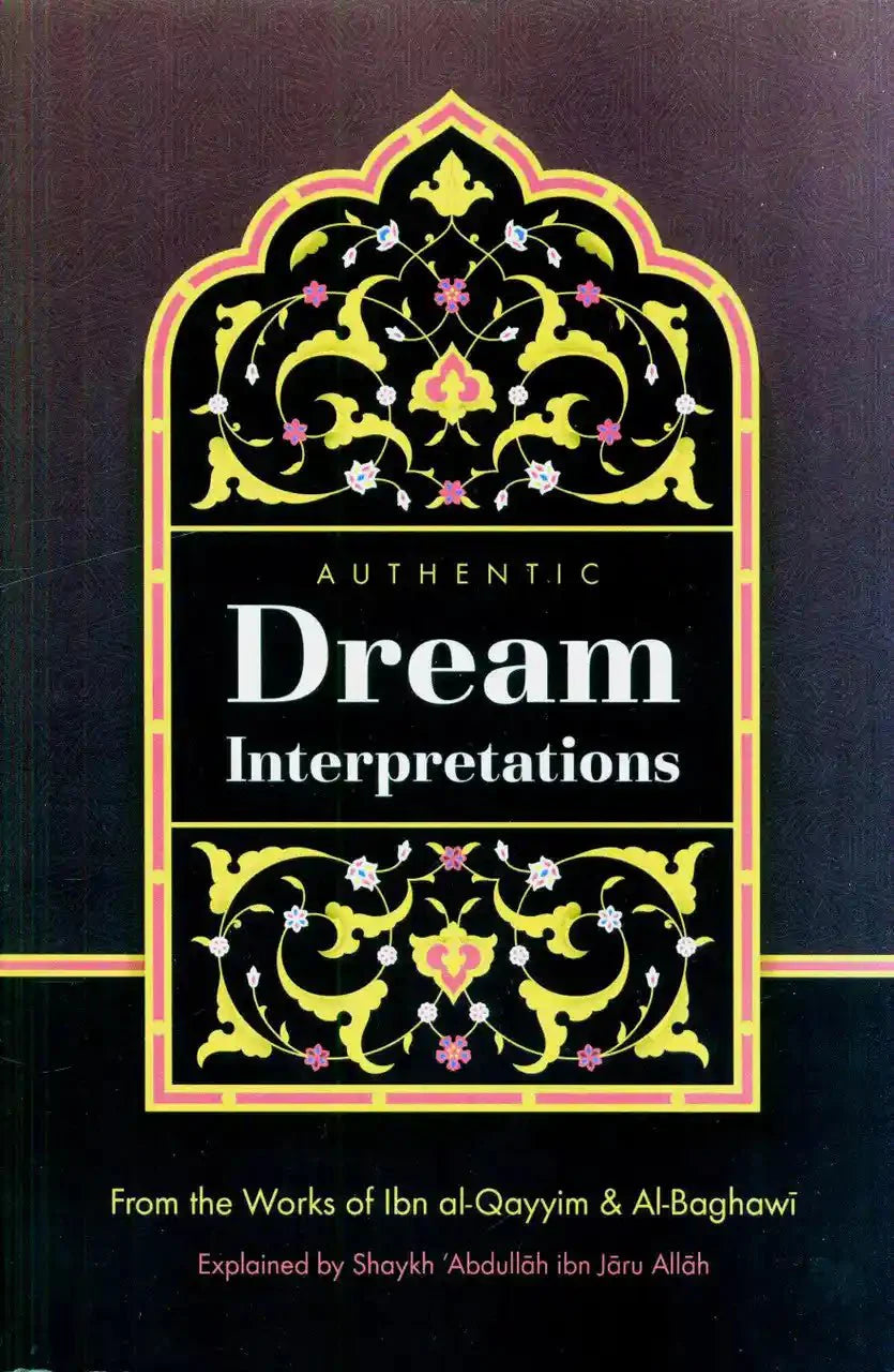 Authentic Dream Interpretations by Shaykh 'Abdullah ibn Jaru Allah - Darussalam
