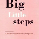 Big Little Steps (A Woman's Guide to Embracing Islam) - Darussalam