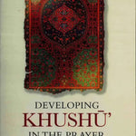 Developing Khushu In The Prayer - Darussalam