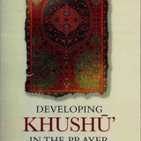 Developing Khushu In The Prayer - Darussalam