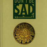Do not Be Sad: Getting Rid of Sadness and Discovering Joy - Darussalam