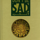 Do not Be Sad: Getting Rid of Sadness and Discovering Joy - Darussalam