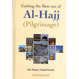 Getting the Best out of Al - Hajj (Pilgrimage) - Darussalam