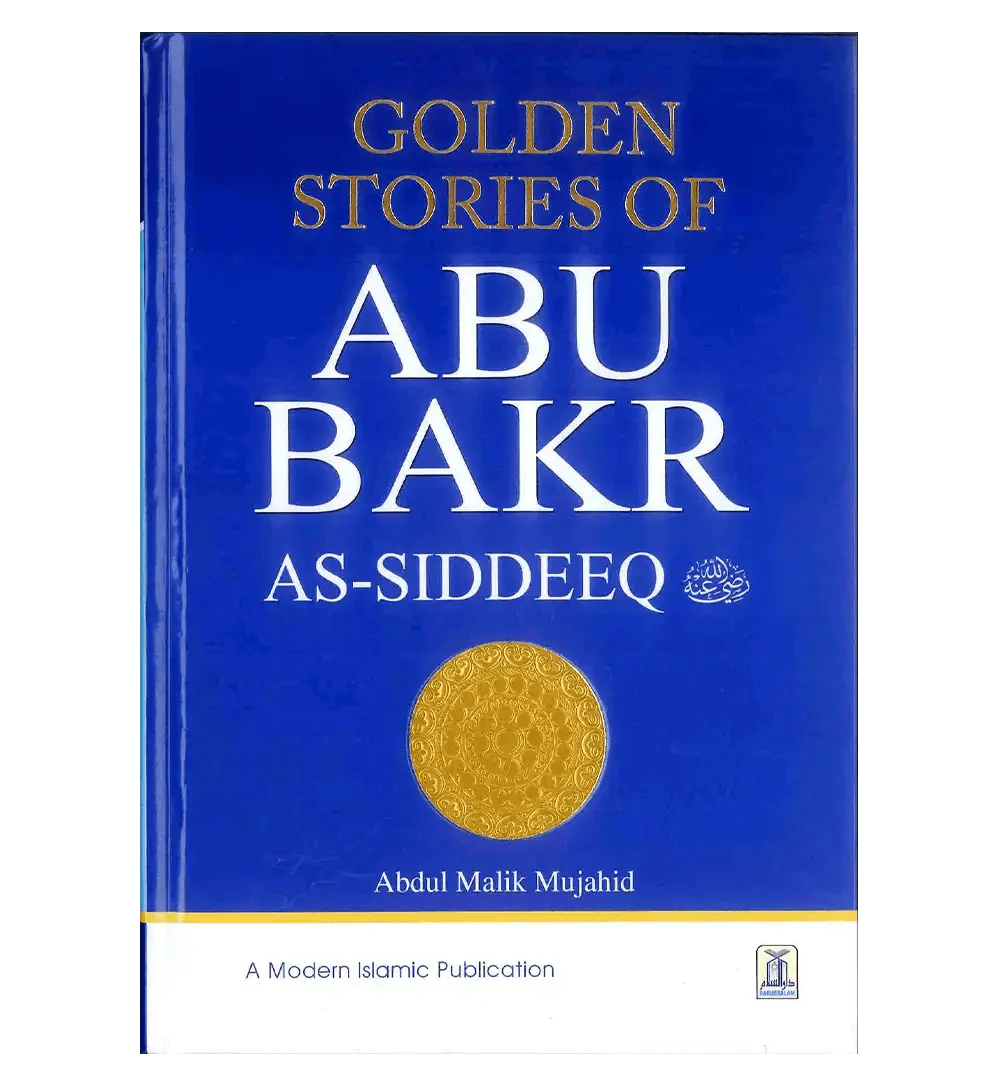 Golden Stories of Abu Bakr As - Siddeeq رضی الله عنهُ - Darussalam