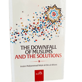 The Downfall of Muslims and The Solutions - Darussalam