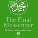 The Final Messenger: The Life Story of Prophet Muhammad - Darussalam