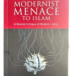 The Modernist Menace to Islam - Darussalam