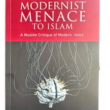 The Modernist Menace to Islam - Darussalam