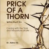 The Prick of a Thorn: Coping with the Trials and Tribulation - Darussalam