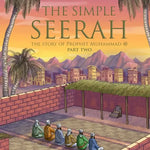 The Simple Seerah: The Story of Prophet Muhammad: 2 (The Simple Seerah) - Darussalam