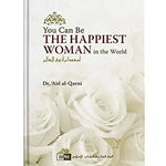 You Can Be The Happiest Women In The World Soft Cover - Darussalam